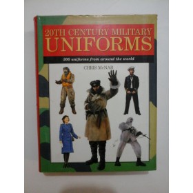 20TH  CENTURY  MILITARY  UNIFORMS  (uniforme militare in secolul 20) - CHRIS  McNAB